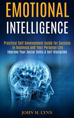 Emotional Intelligence: Practical Self Development Guid -  NEW John M Lynn 2020