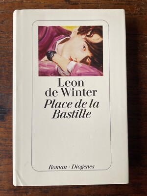 Leon de Winter, Place de la Bastille. Roman. Gebundenes Diogenes-Buch 2005.