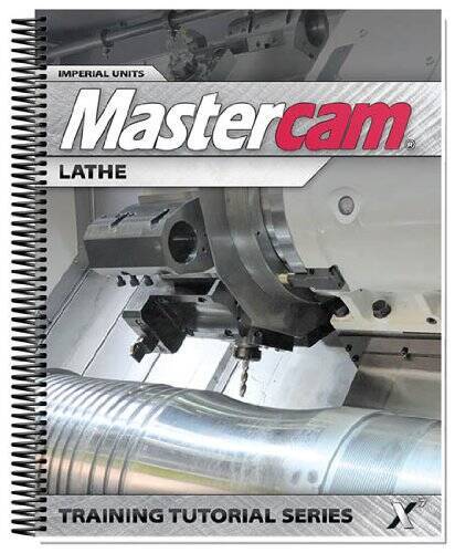 Mastercam X7 Lathe Training Tutorial (Mastercam X7) - Spiral-bound ...