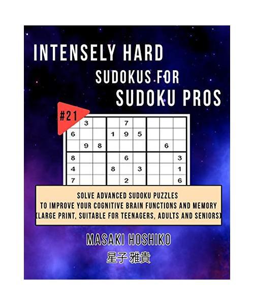 Intensely Hard Sudokus For Sudoku Pros 21 Solve Advanced Sudoku Intensely hard sudokus for sudoku pros 21 solve advanced sudoku