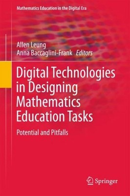 Digital Technologies in Designing Mathematics Education Tasks Allen Leung