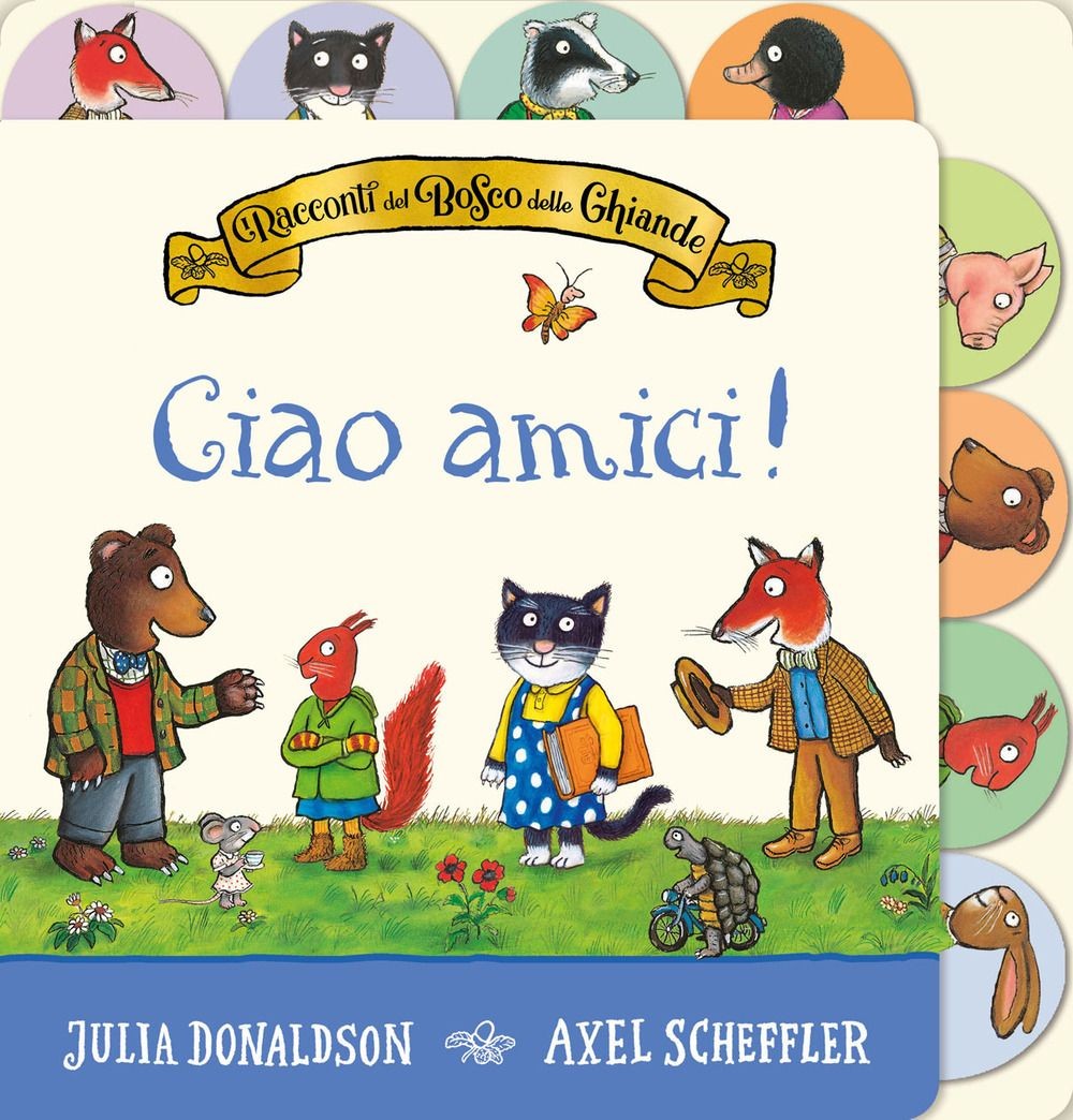 Libri Julia Donaldson - I Racconti Del Bosco Delle Ghiande. Ciao Amici! Ediz. A