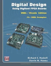 Digital Design Using Digilent FPGA Boards: VHDL / Vivado Edition by Haskell