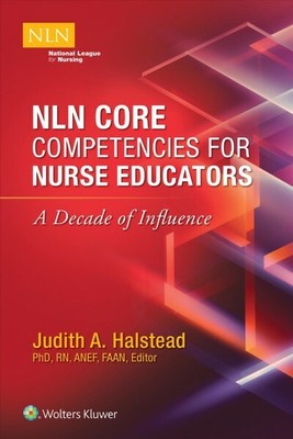 NLN Core Competencies for Nurse Educators : A Decade of Influence, Paperback ...
