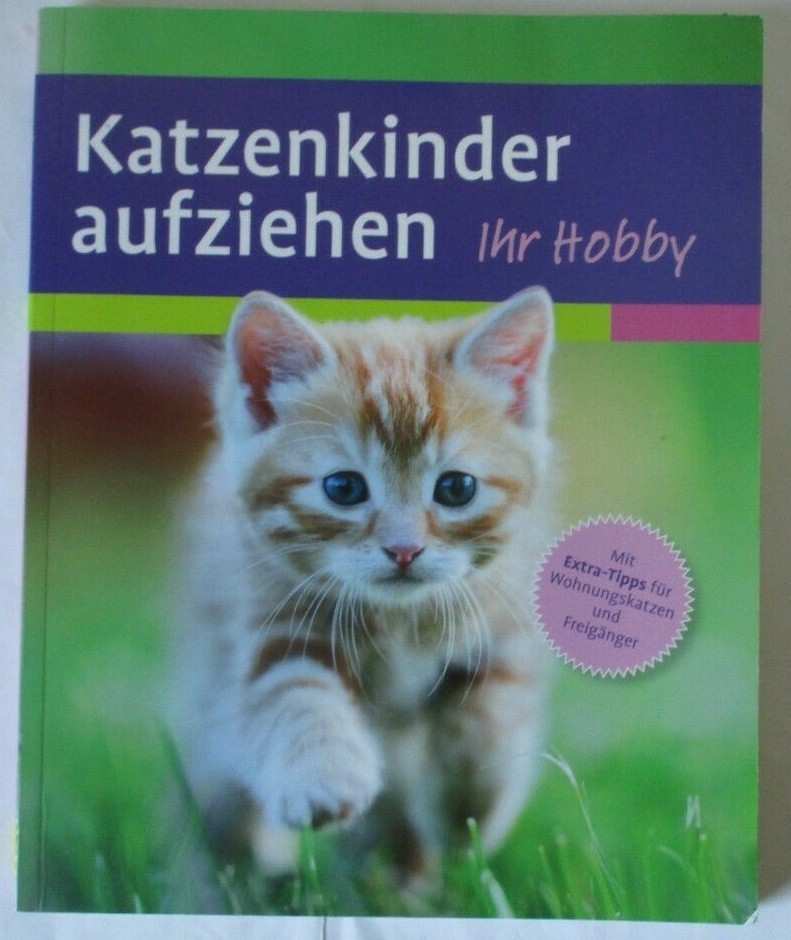 Katzenkinder aufziehen Ihr Hobby Tipps für Wohnungskatzen + Gesundheitsratgeber