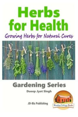 Herbs For Health - Growing Herbs For Natural Cures