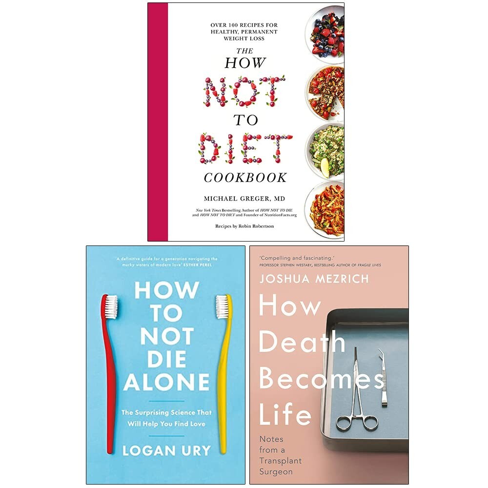 How Not to Diet Cookbook,How to Not Die Alone,How Death Becomes Life 3 Books Set