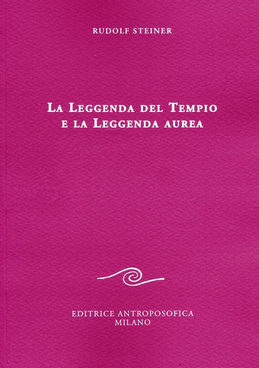 La leggenda del tempio e la leggenda aurea - Steiner Rudolf