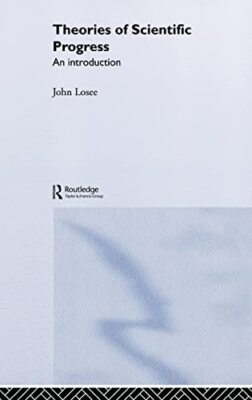 Losee - ories of Scientific Progress   An Introduction - New hardback  - T555z