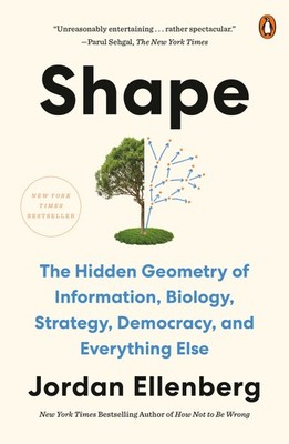 Shape: The Hidden Geometry of Information, Biology, Strategy, Democracy, and ...
