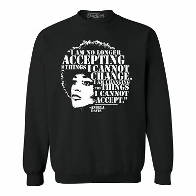 No Longer Accepting Things I Cannot Change Crewnecks Angela Davis Sweatshirts