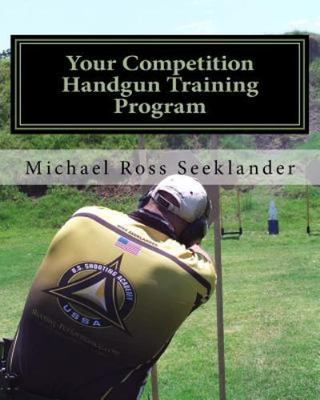 ''GOOD COND'' YOUR COMPETITION HANDGUN TRAINING PROGRAM by Michael Ross Seeklander