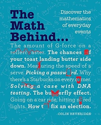 THE MATH BEHIND...: DISCOVER THE MATHEMATICS OF EVERYDAY By Colin Beveridge Mint