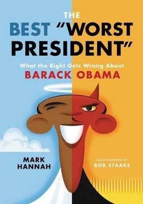 Mark Hannah The Best Worst President: What The Right Gets (Hardback) (UK IMPORT)