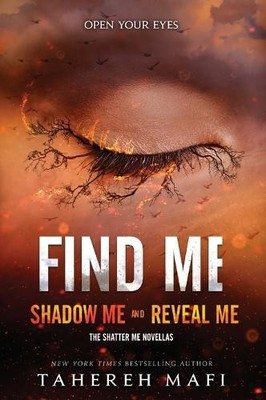 Find Me: Shadow Me and Reveal Me (Shatter Me Novella)