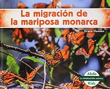 La Migración de la Mariposa Monarca Library Binding Grace Hansen