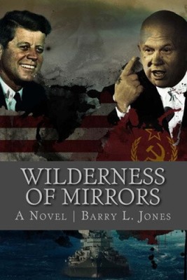 Wilderness of Mirrors: Lost in a Labyrinth of Lies by Barry L. Jones