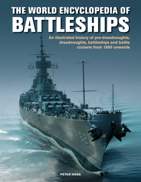 The Battleships, World Encyclopedia of by Peter Hore (Hardback Book)