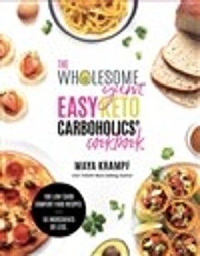 The Wholesome Yum Easy Keto Carboholics' Cookbook by Maya Krampf - 9781737013105