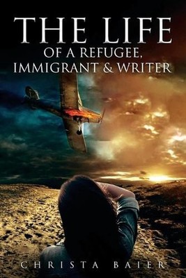 The Life of a Refugee, Immigrant and Writer by Christa Baier (English) Paperback