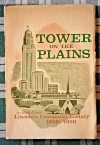 Tower On The Plains Lincoln's Cent'l History 1859-1959 Neale Copple Nebraska PB - 第 1/2 張圖片