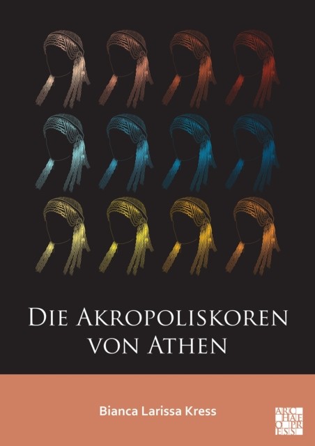 Die Akropoliskoren von Athen by Bianca Larissa Kress PAPERBACK (GERMAN)