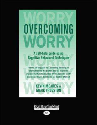 Overcoming Worry : A Self-Help Guide Using Cognitive Bahvioural T