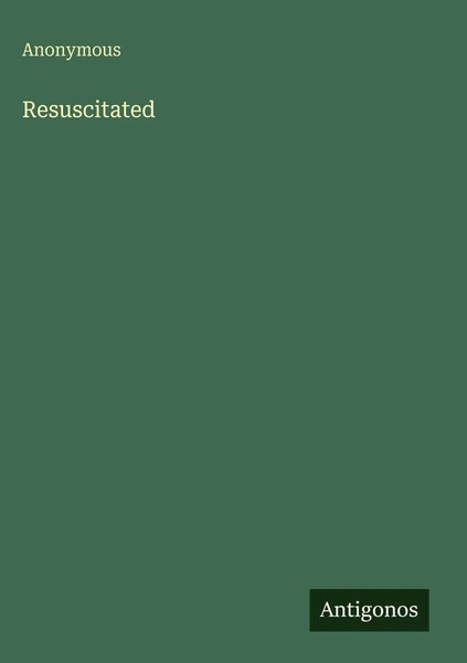 Anonymous | Resuscitated | Buch | Englisch (2025) | Antigonos Verlag-image