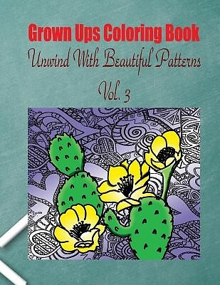 Grown Ups Coloring Book Unwind With Beautiful Patterns Vol. 3