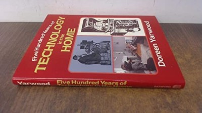Five Hundred Years of Technology in..., Yarwood, Doreen