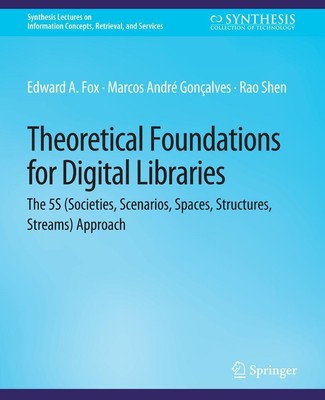 Theoretical Foundations for Digital Libraries Edward Fox