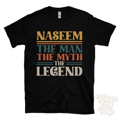 NASEEM THE MAN MYTH THE LEGEND T-SHIRT mens name gift for him brother dad son
