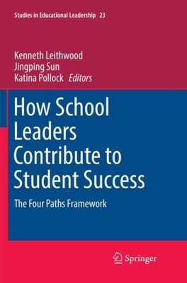 How School Leaders Contribute to Student Success Kenneth Leithwood