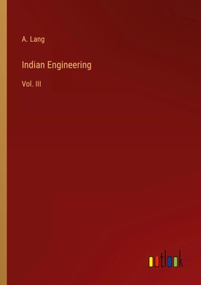 A. Lang | Indian Engineering | Taschenbuch | Englisch (2023) | Vol. III