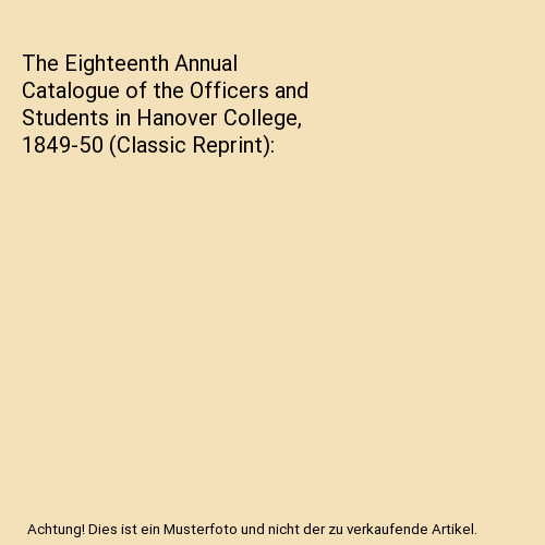 The Eighteenth Annual Catalogue of the Officers and Students in Hanover