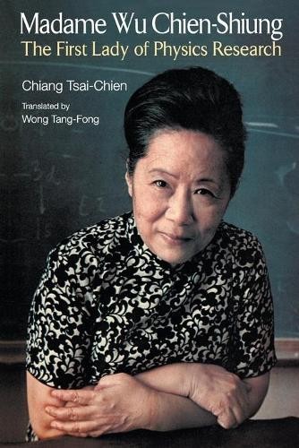 Tsai-chien Chia Madame Wu Chien-shiung: The First Lady Of Physics Re (Tascabile)