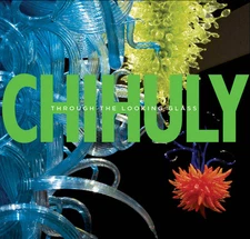 Chihuly: Through the Looking Glass by Ward, Gerald W. R.