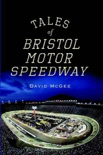 NEW The History Press Tales of Bristol Motor Speedway, TN 9781609491451 Landmark