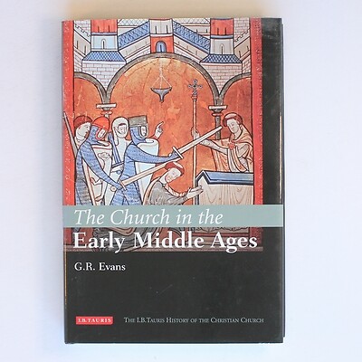 The Church in the Early Middle Ages: The I.B.Tauris History of the Christian C..