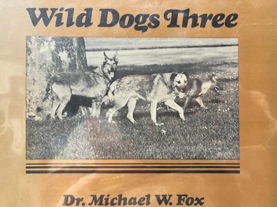 Wild Dogs three by Michael W. Fox (Hc 1977)