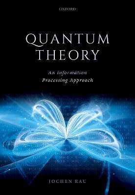 Quantum Theory, Jochen Rau,  Hardback