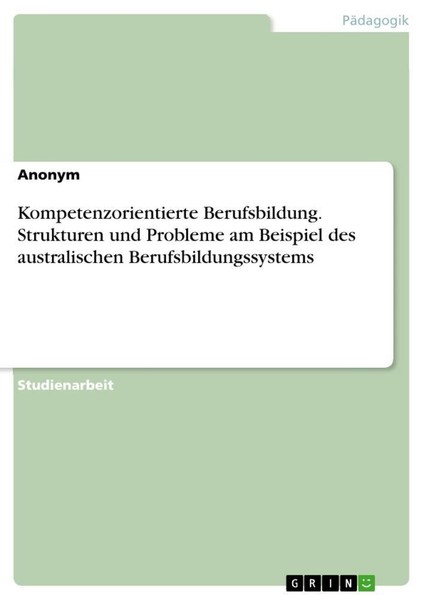 Kompetenzorientierte Berufsbildung. Strukturen Und Probleme Am Beispiel Des Aust-image