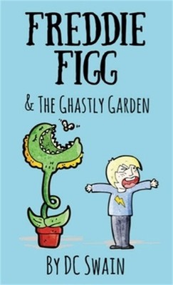 Freddie Figg & the Ghastly Garden (Paperback or Softback)
