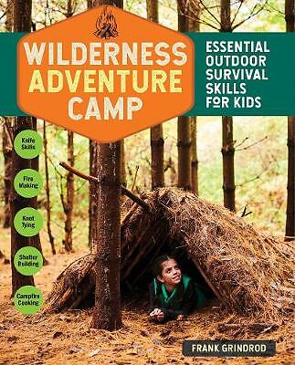 Wilderness Adventure Camp: Essential Outdoor Survival Skills for Kids by...