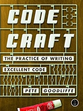 CODE CRAFT: THE PRACTICE OF WRITING EXCELLENT CODE By Pete Goodliffe **Mint**