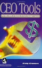 CEO Tools : The Nuts-n-Bolts for Every Manager's Success Kraig Kr