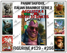 PANINI SKIFIDOL ITALIAN BRAINROT SERIE 2 FIG.  #129-#256  PRENDI 4 + 10 GRATIS