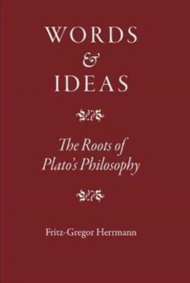 Words and Ideas   The Roots of Plato s Philosophy Herrmann Hardback