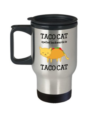 Taco Cat Travel Mug - Taco Cat Spelled Backwards is Taco Cat - Funny Tea Hot...