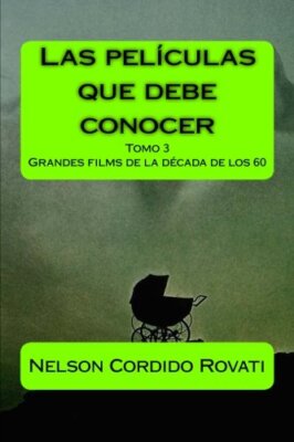 Las pelAculas que debe conocer - Tomo 3: Grandes films de la dAcada de los-,